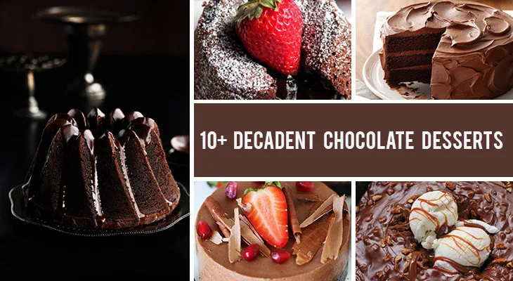 10+ Most Decadent Chocolate Desserts