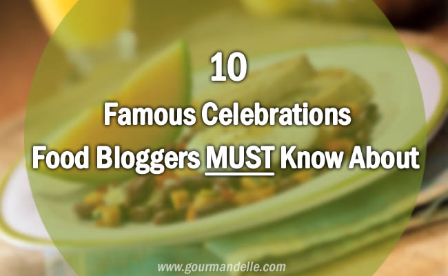 10 Famous Celebrations Food Bloggers MUST Know About