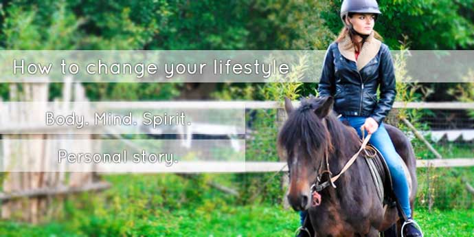 how to change your lifestyle | body. mind. spirit. personal story