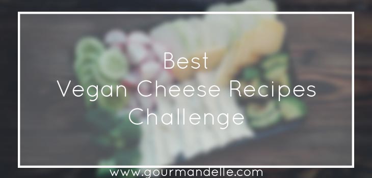 best vegan cheese recipes challenge