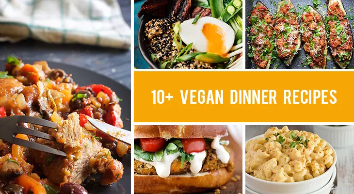 10+ Vegan Dinner Recipes Even Non-Vegans Will Love
