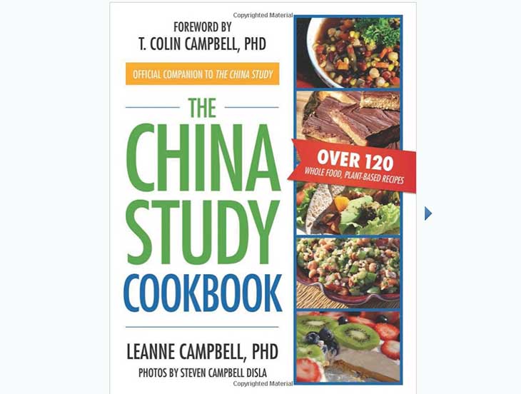 The China Study Cookbook: Over 120 Whole Food, Plant-Based Recipes