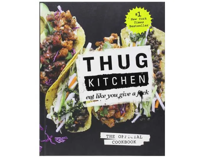 Thug Kitchen: The Official Cookbook: Eat Like You Give a F*ck 