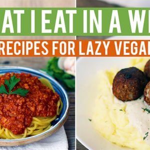 5 Vegan Recipes for Lazy Vegans | What I Eat In A Week Video