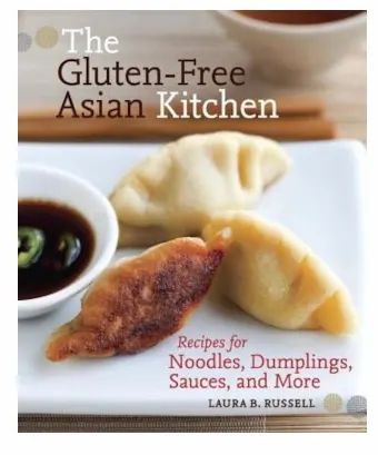 Laura B. Russell - The Gluten-Free Asian Kitchen_ Recipes for Noodles, Dumplings