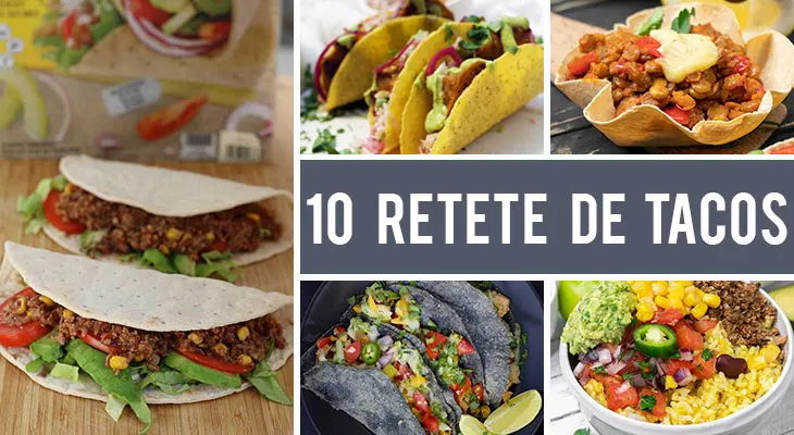 10 Retete de tacos pentru iubitorii de mancare mexicana