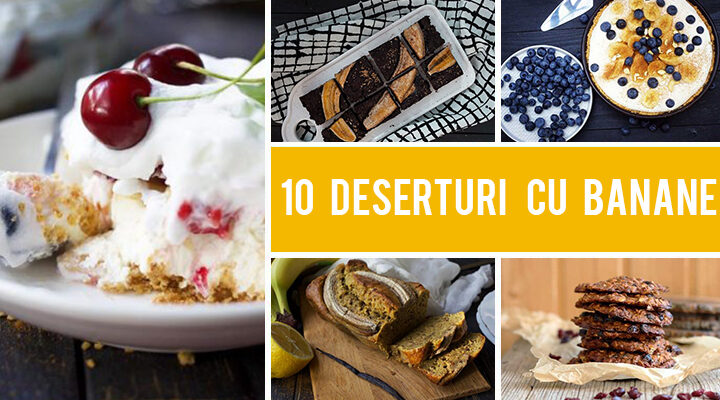 10 Deserturi cu banane pe care sa le incerci