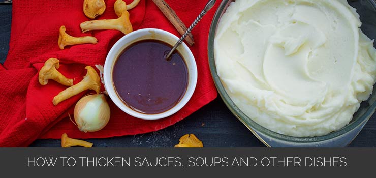 How to thicken sauces, soups and other dishes