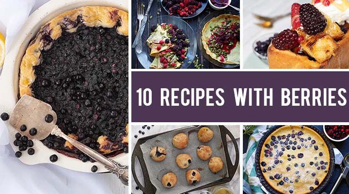 10 Recipes with Berries You’ll Want To Make ASAP
