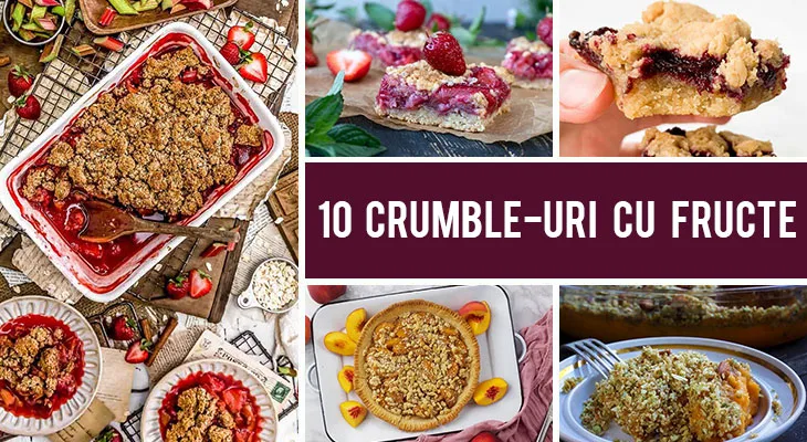 10 Crumble-uri cu fructe pe care sa le incerci vara asta