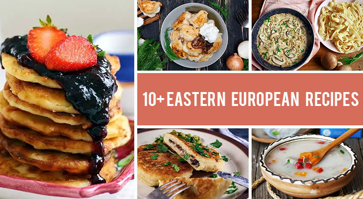 10+ Eastern European Recipes To Inspire You