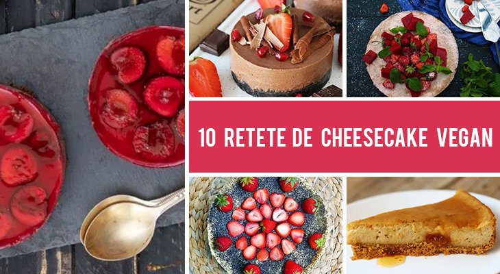 10 Retete vegane de cheesecake pe care sa le faci daca ai pofta de un desert usor