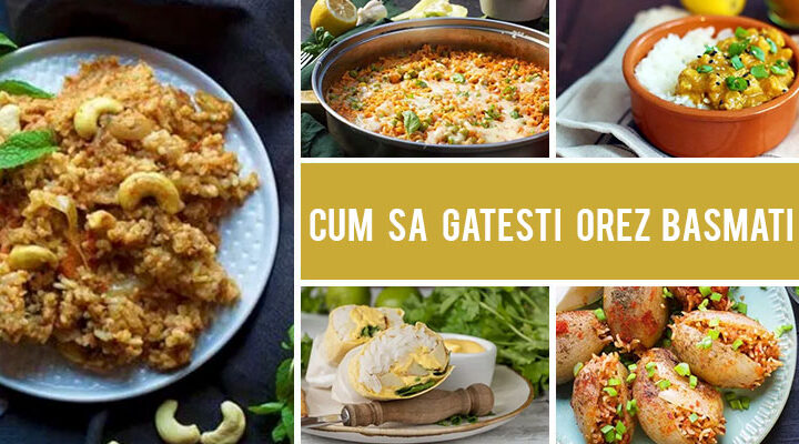 Cum sa gatesti orezul basmati perfect de fiecare data | Sfaturi, metode si retete