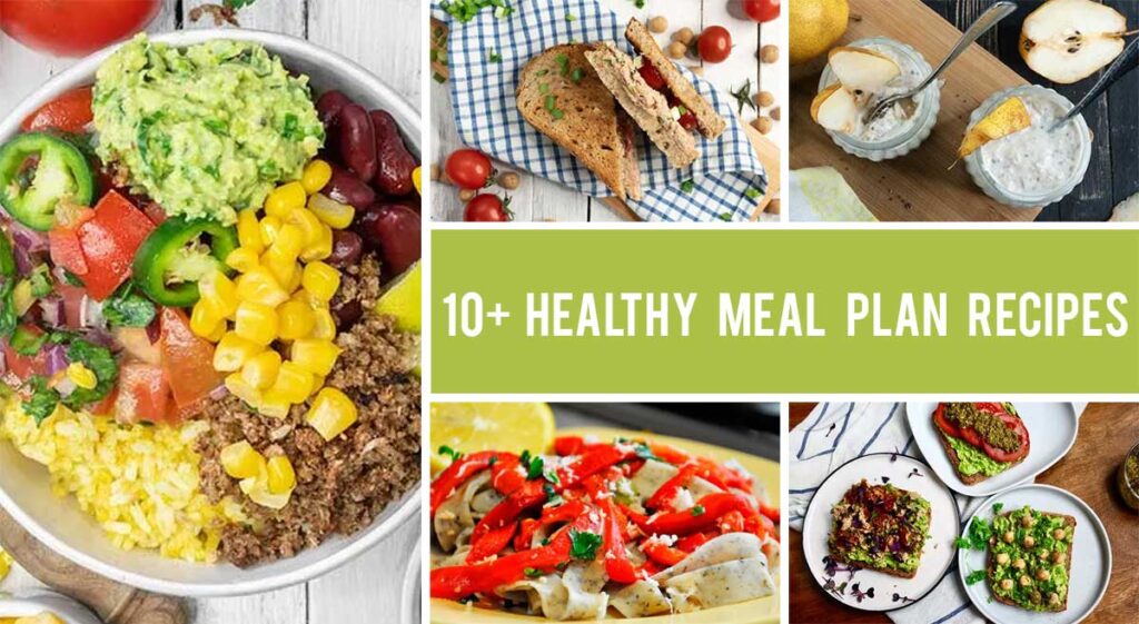 10+ Exciting Healthy Meal Plan Recipes to Try out This Year