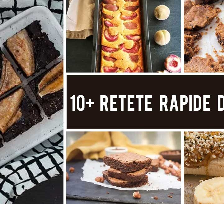 10+ Retete rapide de deserturi pentru momentele cand ai pofta de ceva dulce