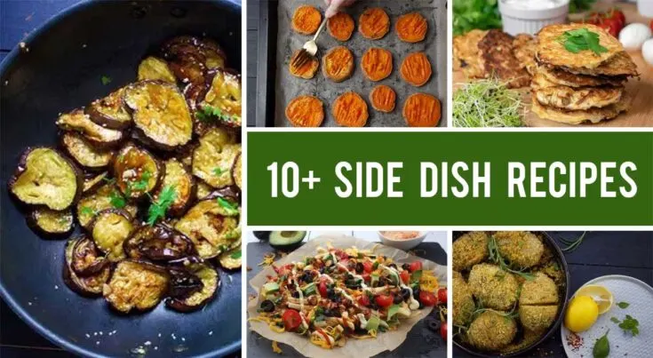 10+ Excellent Side Dish Recipes That Deserve A Spot on Your Table