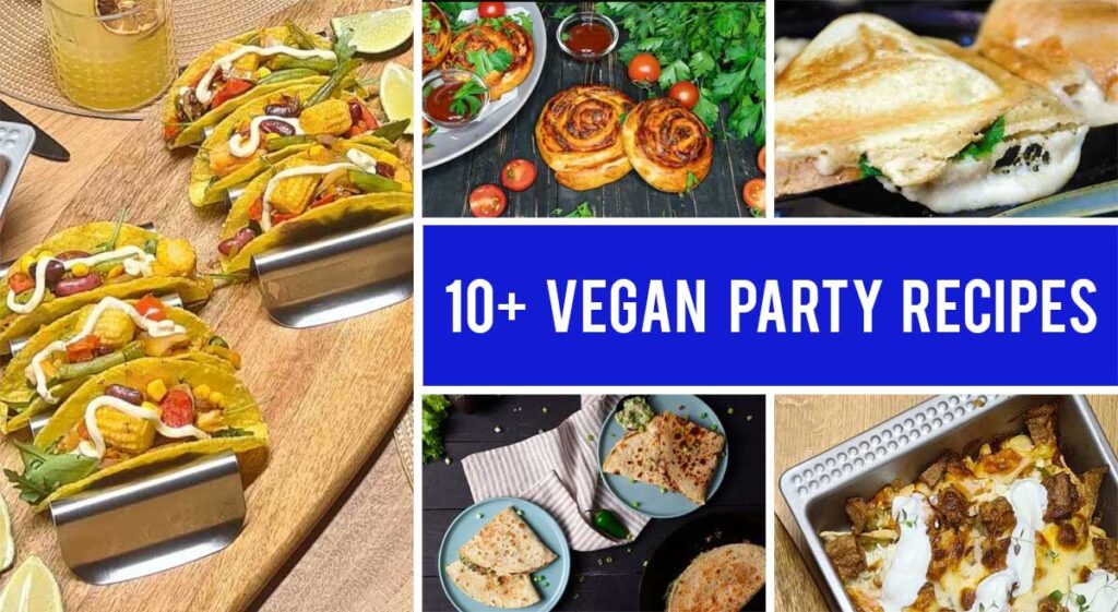 10+ Vegan Party Recipes Your Friends Will Love