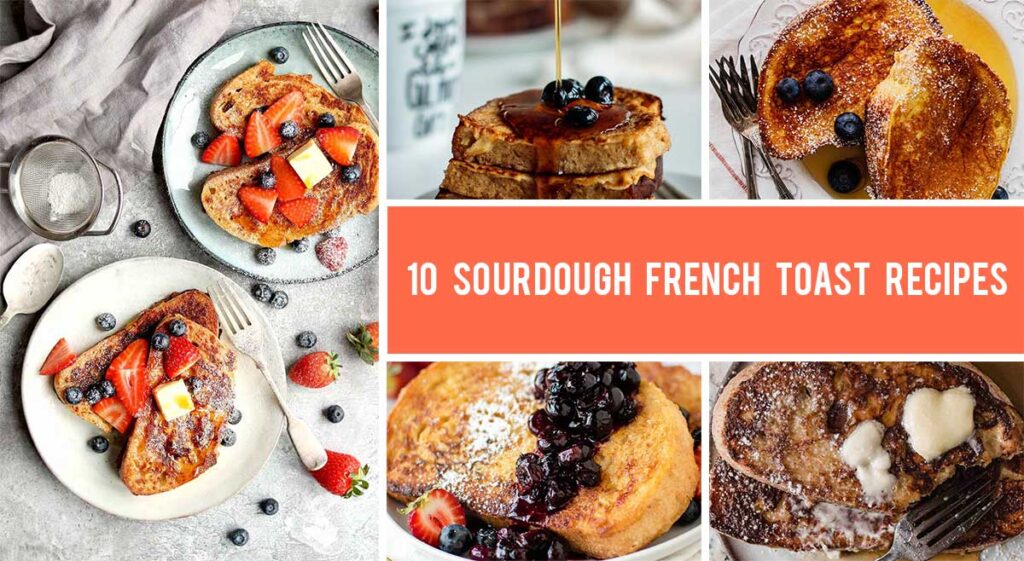 10 Sourdough French Toast Recipes That Will Never Let You Down