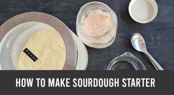 How To Make Your Own Sourdough Starter The Super Easy Way Sourdough   How To Make Your Own Sourdough Starter 600x329 