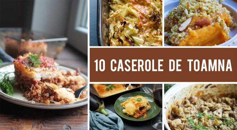 10 Retete de caserole de toamna pentru cina