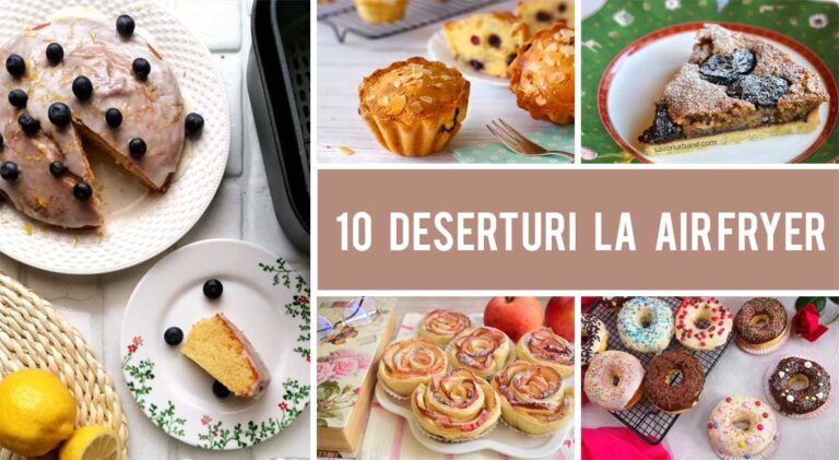 10 Retete de deserturi la Air Fryer pe care trebuie sa le incerci