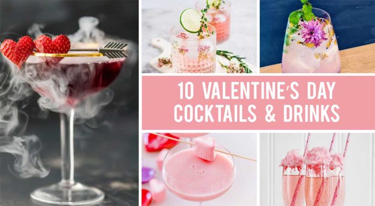 10 Valentine’s Day Cocktails and Drinks To Spice Up Any Romantic Dinner