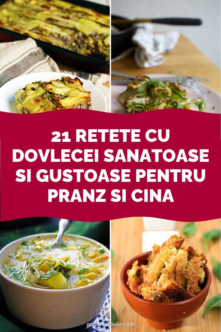 21 Retete cu dovlecei sanatoase si gustoase pentru pranz si cina
