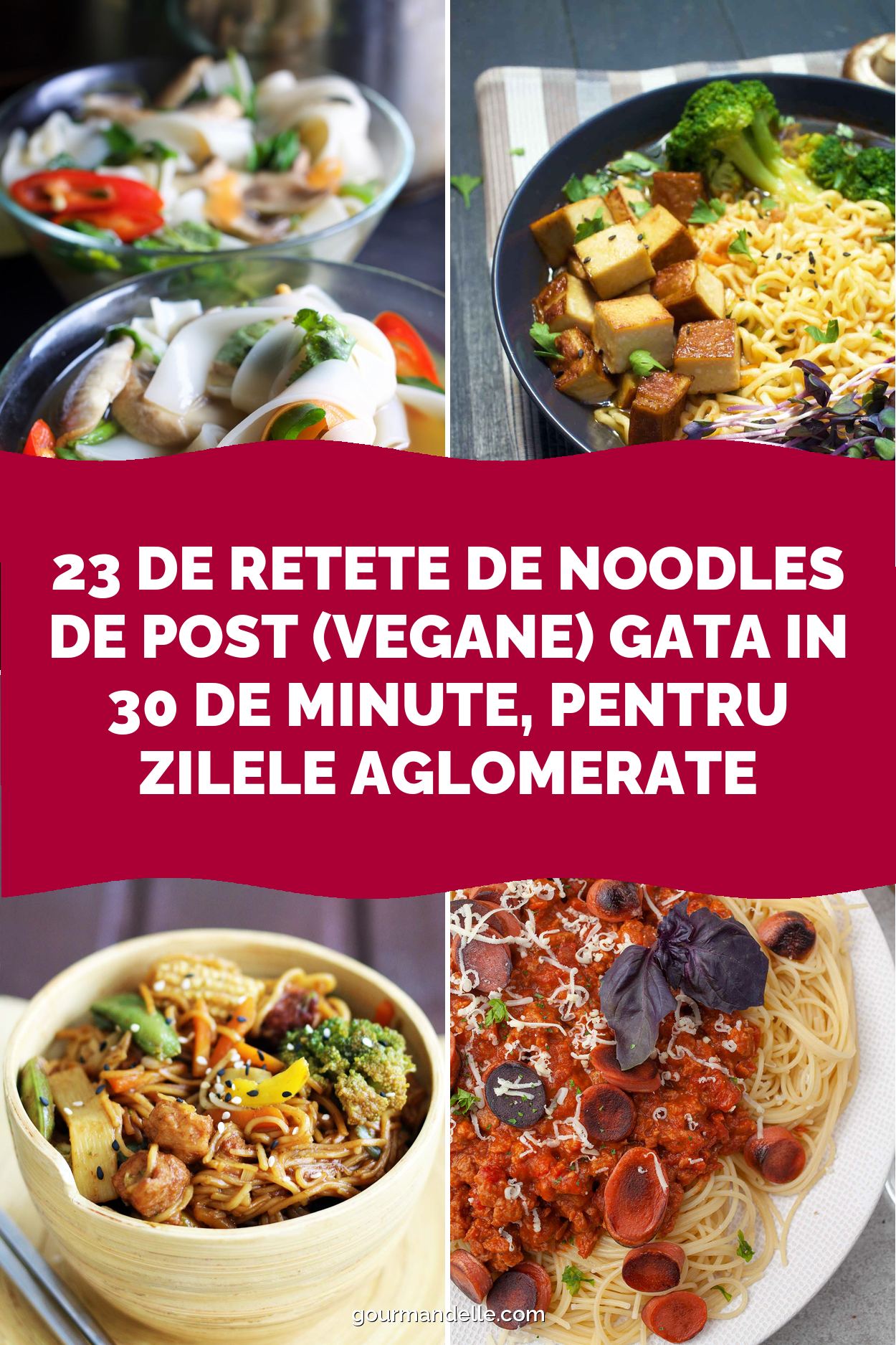 23 de retete de noodles de post (vegane) gata in 30 de minute, pentru zilele aglomerate