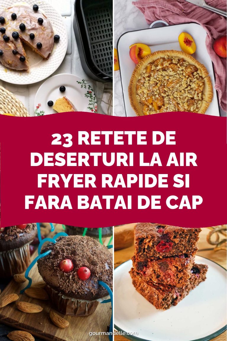 23 Retete de Deserturi la Air Fryer Rapide si Fara Batai de Cap