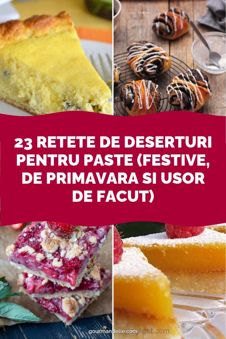 23 Retete de deserturi pentru Paste (festive, de primavara si usor de facut)