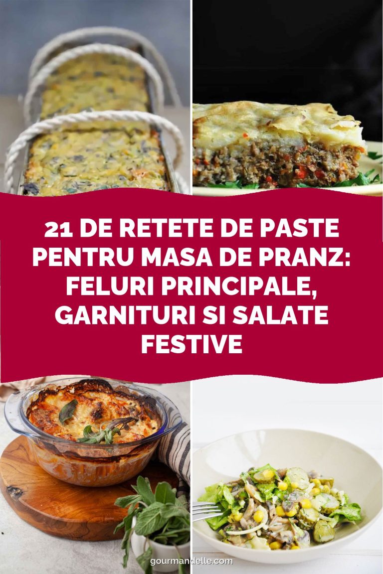 21 de Retete de Paste pentru Masa de Pranz: Feluri Principale, Garnituri si Salate Festive