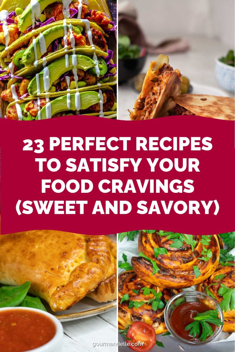 23 Perfect Recipes to Satisfy Your Food Cravings (Sweet and Savory)