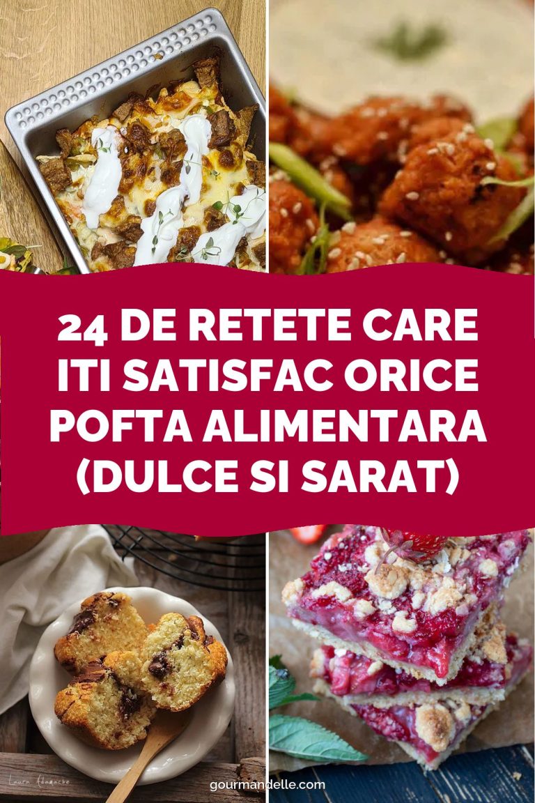 24 de retete care iti satisfac orice pofta alimentara (dulce si sarat)