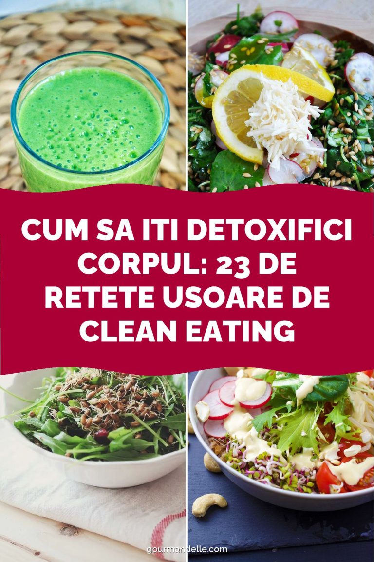 Cum sa iti detoxifici corpul: 23 de retete usoare de clean eating
