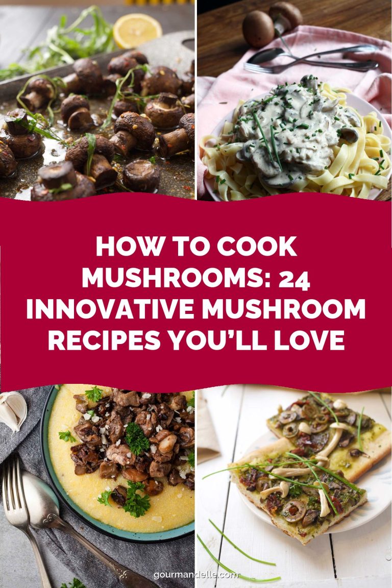 How to Cook Mushrooms: 24 Innovative Mushroom Recipes You’ll Love