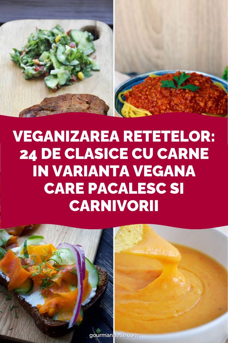 Veganizarea Retetelor: 24 de Clasice cu Carne in Varianta Vegana care Pacalesc si Carnivorii