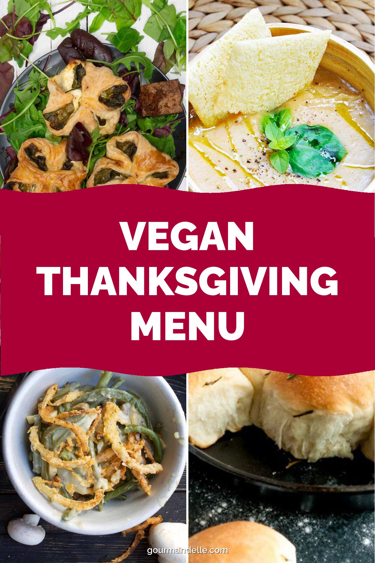 Vegan Thanksgiving menu collage: spinach puff pastry bites on greens, creamy soup with cornbread, green bean casserole topped with crispy fried onions and soft skillet rolls.